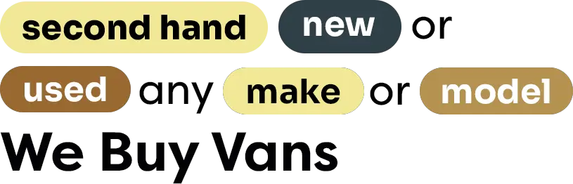 New | Uses any make or model| We buy any van in UK | Van Force Ltd